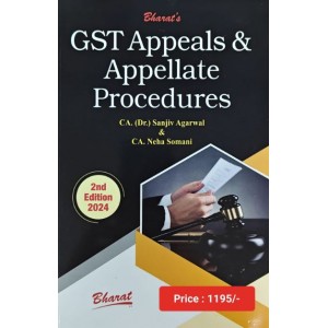 Bharat’s GST Appeals & Appellate Procedures by CA. (Dr.) Sanjiv Agarwal, CA. Neha Somani